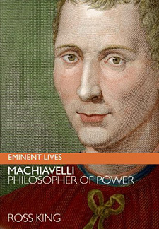Machiavelli: Philosopher of Power by Ross King
